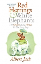 Cover art for Red Herrings and White Elephants: The Origins of the Phrases We Use Every Day