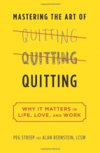 Cover art for Mastering the Art of Quitting: Why It Matters in Life, Love, and Work