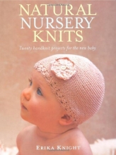 Cover art for Natural Nursery Knits: Twenty Handknit Projects for the New Baby
