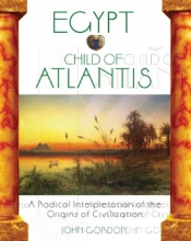 Cover art for Egypt: Child of Atlantis: A Radical Interpretation of the Origins of Civilization