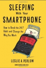 Cover art for Sleeping with Your Smartphone: How to Break the 24/7 Habit and Change the Way You Work