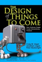 Cover art for The Design of Things to Come: How Ordinary People Create Extraordinary Products (paperback)