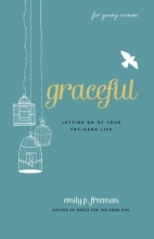 Cover art for Graceful (For Young Women): Letting Go of Your Try-Hard Life
