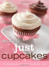 Cover art for Betty Crocker Just Cupcakes: 100 Recipes for the Way You Really Cook (Betty Crocker Cooking)