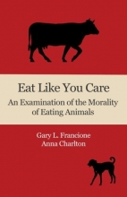 Cover art for Eat Like You Care: An Examination of the Morality of Eating Animals