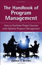 Cover art for The Handbook of Program Management: How to Facilitate Project Success with Optimal Program Management