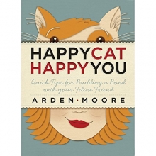 Cover art for Happy Cat, Happy You: Quick Tips for Building a Bond with Your Feline Friend