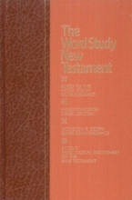 Cover art for The Word Study New Testament: Containing the numbering system to the Word Study Concordance and the key number index to standard reference works : based on the Authorized Version of the Holy Bible