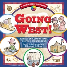 Cover art for Going West!: Journey on a Wagon Train to Settle a Frontier Town (Kaleidoscope Kids Books (Williamson Publishing))