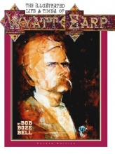 Cover art for The Illustrated Life & Times of Wyatt Earp (4th Ed.)