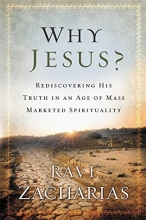 Cover art for Why Jesus?: Rediscovering His Truth in an Age of  Mass Marketed Spirituality