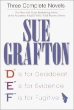Cover art for Sue Grafton: Three Complete Novels: 'D' Is for Deadbeat, 'E' Is for Evidence, 'F' Is for Fugitive