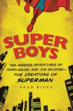 Cover art for Super Boys: The Amazing Adventures of Jerry Siegel and Joe Shuster--the Creators of Superman