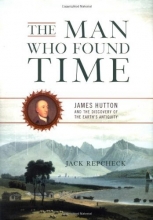 Cover art for The Man Who Found Time: James Hutton And The Discovery Of Earth's Antiquity