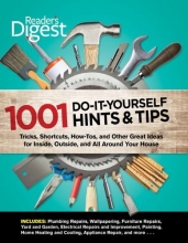 Cover art for Readers Digest: 1001 Do-It-Yourself Hints & Tips: Tricks, Shortcuts, How-Tos, and Other Great Ideas for Inside, Outside, and All Around Your House