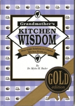 Cover art for Grandmother's Kitchen Wisdom - Gold Edition - More Usable Food Facts And Household Hints Than Any Single Book Ever Published