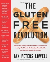 Cover art for The Gluten-Free Revolution: Absolutely Everything You Need to Know about Losing the Wheat, Reclaiming Your Health, and Eating Happily Ever After
