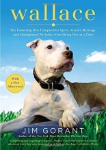 Cover art for Wallace: The Underdog Who Conquered a Sport, Saved a Marriage, and Championed Pit Bulls-- One Flying Disc at a Time