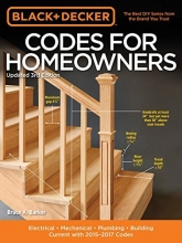 Cover art for Black & Decker Codes for Homeowners, Updated 3rd Edition: Electrical - Mechanical - Plumbing - Building - Current with 2015-2017 Codes (Black & Decker Complete Guide)