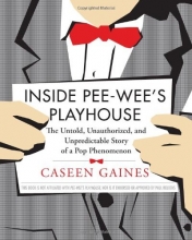 Cover art for Inside Pee-Wee's Playhouse: The Untold, Unauthorized, and Unpredictable Story of a Pop Phenomenon