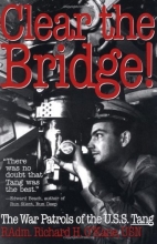 Cover art for Clear the Bridge!: The War Patrols of the U.S.S. Tang