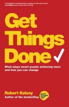 Cover art for Get Things Done: What Stops Smart People Achieving More and How You Can Change