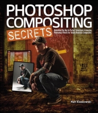 Cover art for Photoshop Compositing Secrets: Unlocking the Key to Perfect Selections and Amazing Photoshop Effects for Totally Realistic Composites