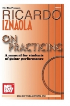 Cover art for Mel Bay Ricardo Iznaola on Practicing: A Manual for Students of Guitar Performance