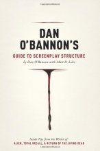 Cover art for Dan O'Bannon's Guide to Screenplay Structure: Inside Tips from the Writer of ALIEN, TOTAL RECALL and RETURN OF THE LIVING DEAD