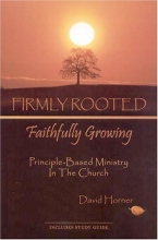 Cover art for Firmly Rooted, Faithfully Growing: Principle-Based Ministry in the Church