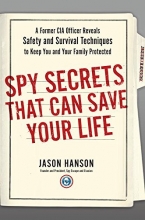Cover art for Spy Secrets That Can Save Your Life: A Former CIA Officer Reveals Safety and Survival Techniques to Keep You and Your  Family Protected