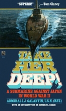Cover art for Take Her Deep!: A Submarine Against Japan in World War II