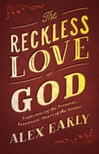 Cover art for The Reckless Love of God: Experiencing the Personal, Passionate Heart of the Gospel