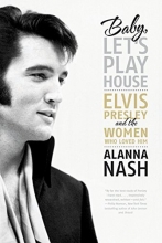 Cover art for Baby, Let's Play House: Elvis Presley and the Women Who Loved Him