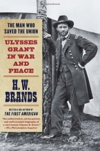 Cover art for The Man Who Saved the Union: Ulysses Grant in War and Peace