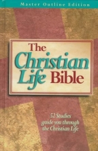 Cover art for The Christian Life Bible: With Old and New Testaments : New King James Version