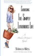 Cover art for Choosing the Simply Luxurious Life: A Modern Woman's Guide