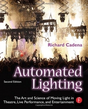 Cover art for Automated Lighting: The Art and Science of Moving Light in Theatre, Live Performance, and Entertainment