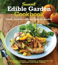Cover art for The Sunset Edible Garden Cookbook: Fresh, Healthy Cooking from the Garden