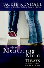 Cover art for The Mentoring Mom: 11 Ways to Model Christ for Your Child