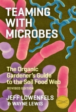 Cover art for Teaming with Microbes: The Organic Gardener's Guide to the Soil Food Web, Revised Edition
