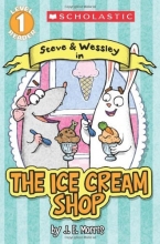 Cover art for Scholastic Reader Level 1: The Ice Cream Shop: A Steve and Wessley reader