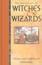Cover art for The Witches and Wizards: History and Traditions of White Magic