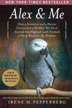 Cover art for Alex & Me: How a Scientist and a Parrot Discovered a Hidden World of Animal Intelligence--and Formed a Deep Bond in the Process