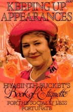 Cover art for Keeping Up Appearances: Hyacinth Bucket's Book of Etiquette for the Socially Less Fortunate