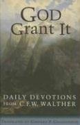 Cover art for God Grant It: Daily Devotions from C. F. W. Walther