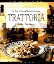 Cover art for Trattoria : The Best of Casual Italian Cooking (Casual Cuisines of the World)