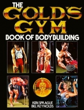 Cover art for The Gold's Gym Book of Bodybuilding (Gold's Gym Series)