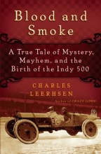 Cover art for Blood and Smoke: A True Tale of Mystery, Mayhem and the Birth  of the Indy 500