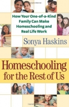 Cover art for Homeschooling for the Rest of Us: How Your One-of-a-Kind Family Can Make Homeschooling and Real Life Work